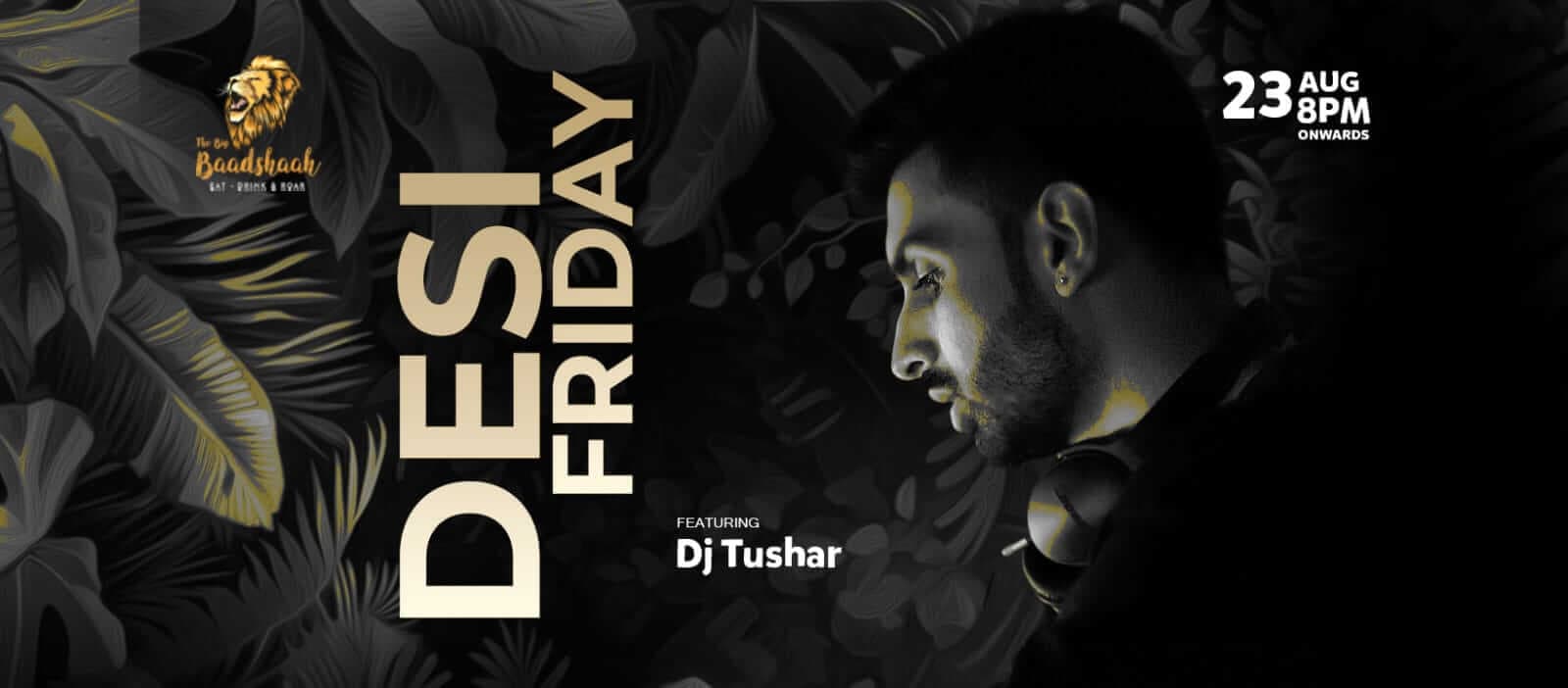 Desi Friday | The Big Baadshaah