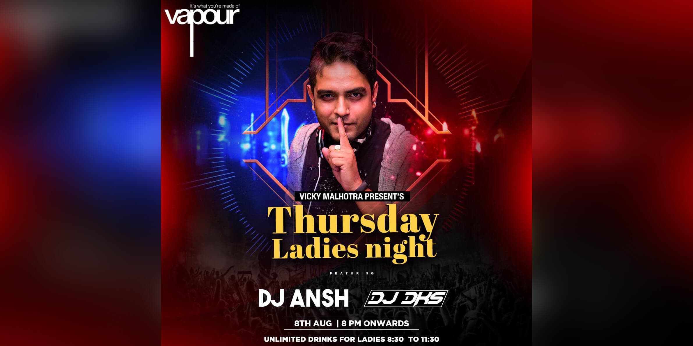 Thursday Ladies Night Ft. DJ Ansh & DJ DKS