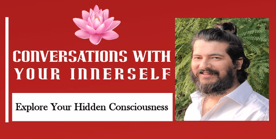 Conversations With Your Inner Self- Explore Hidden Consciousnes
