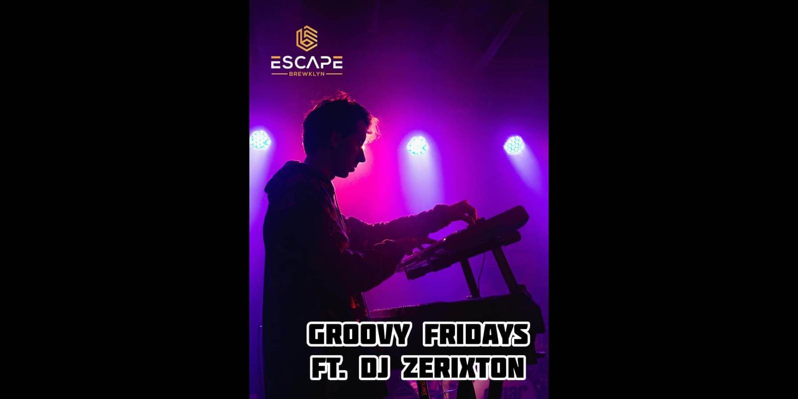 Groovy Fridays x DJ Zerixton