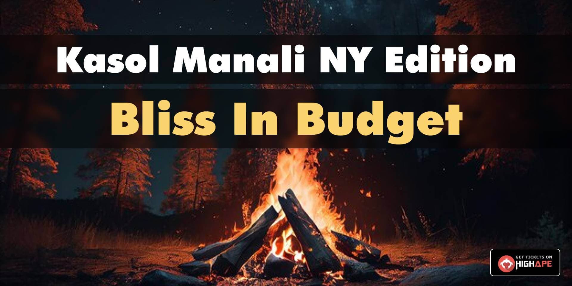 Kasol Manali NY Edition - Bliss In Budget | Wanderon