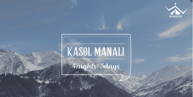 Kasol - Manali Backpacking 4Night/5Days | WanderOn