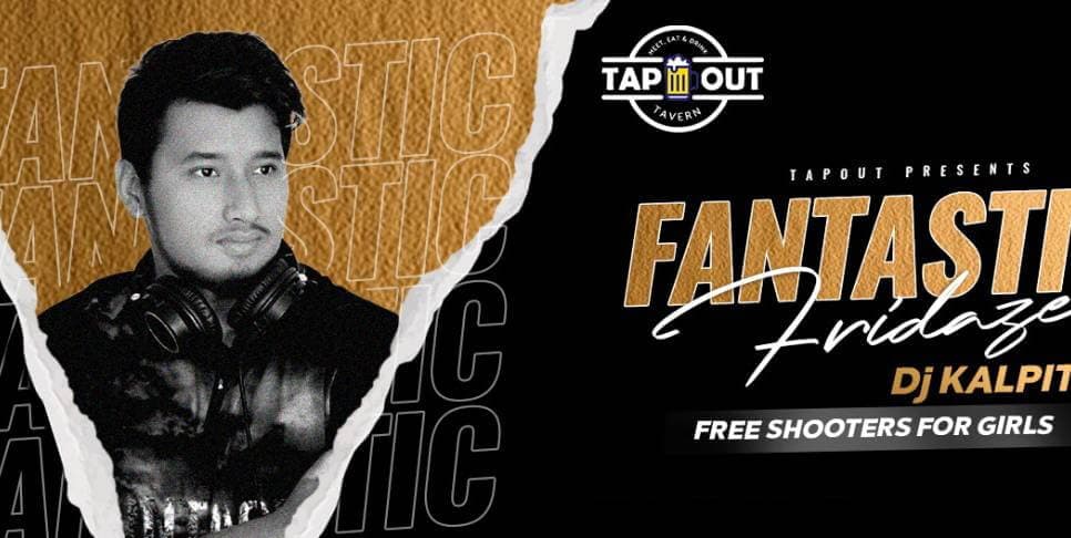 Fantastic Fridaze  Ft DJ Kalpit