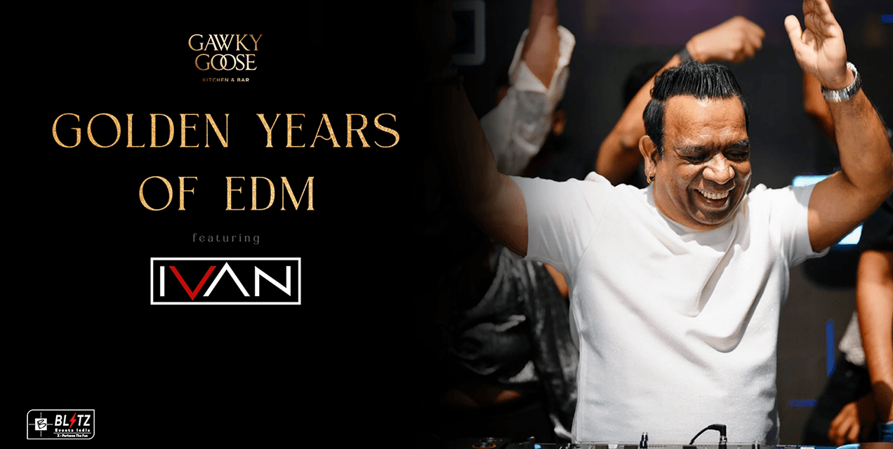 Golden Years Of Edm At Gawky Goose Ft DJ Ivan