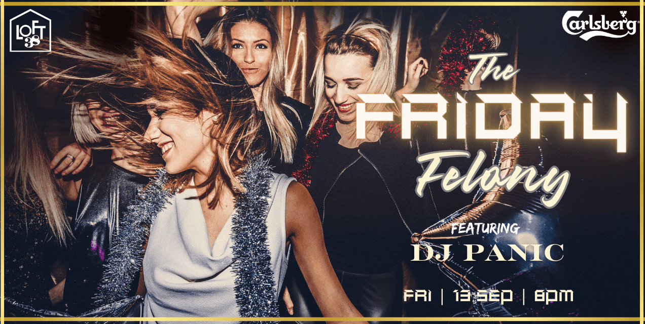 Friday Felony With DJ Panic