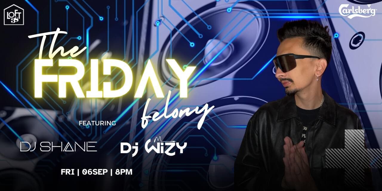 The Friday Felony | Loft 38