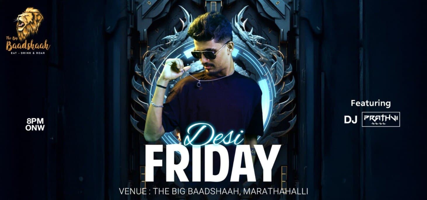 Desi Friday | The Big Baadshaah
