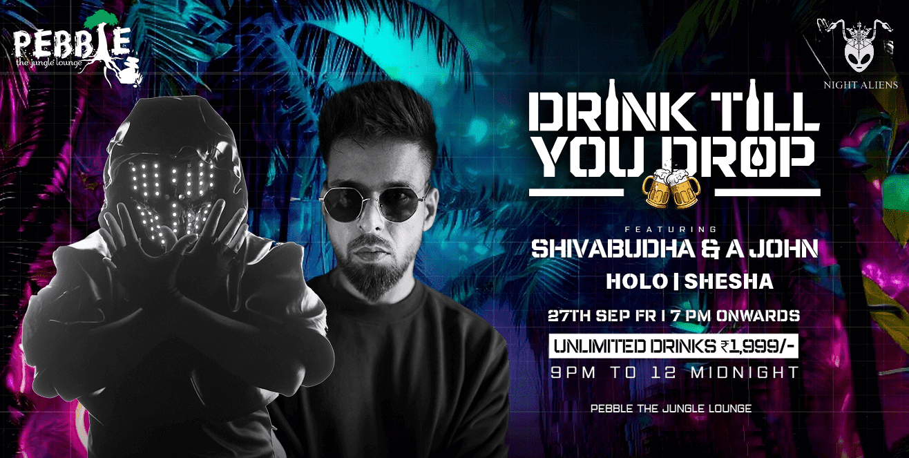 Drink Till You Drop - At Pebble The Jungle Lounge