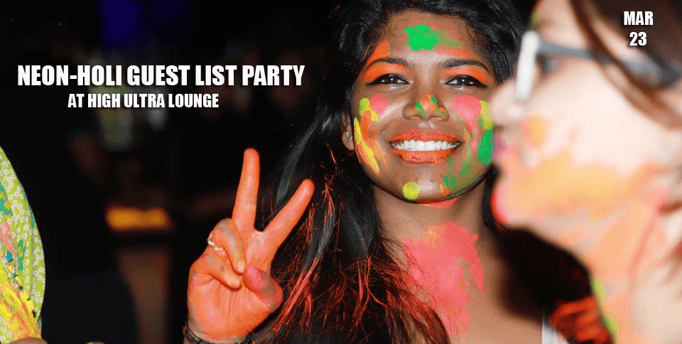 Neon - Holi Guest List Party At High Ultra Lounge