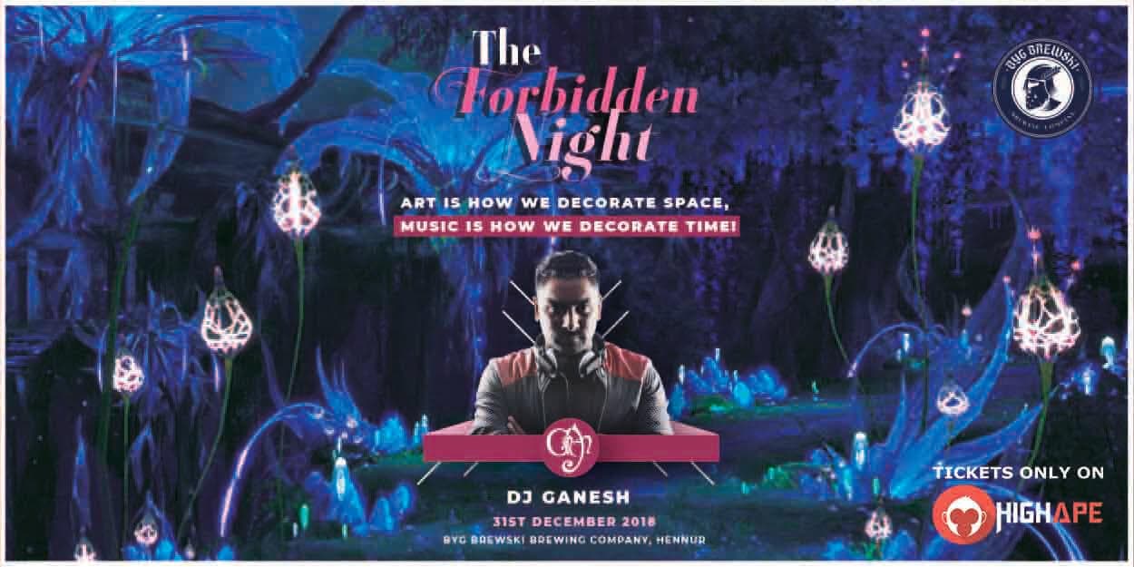 Big Forbidden Night - NYE Bash 2019 - Byg Brewsky Hennur