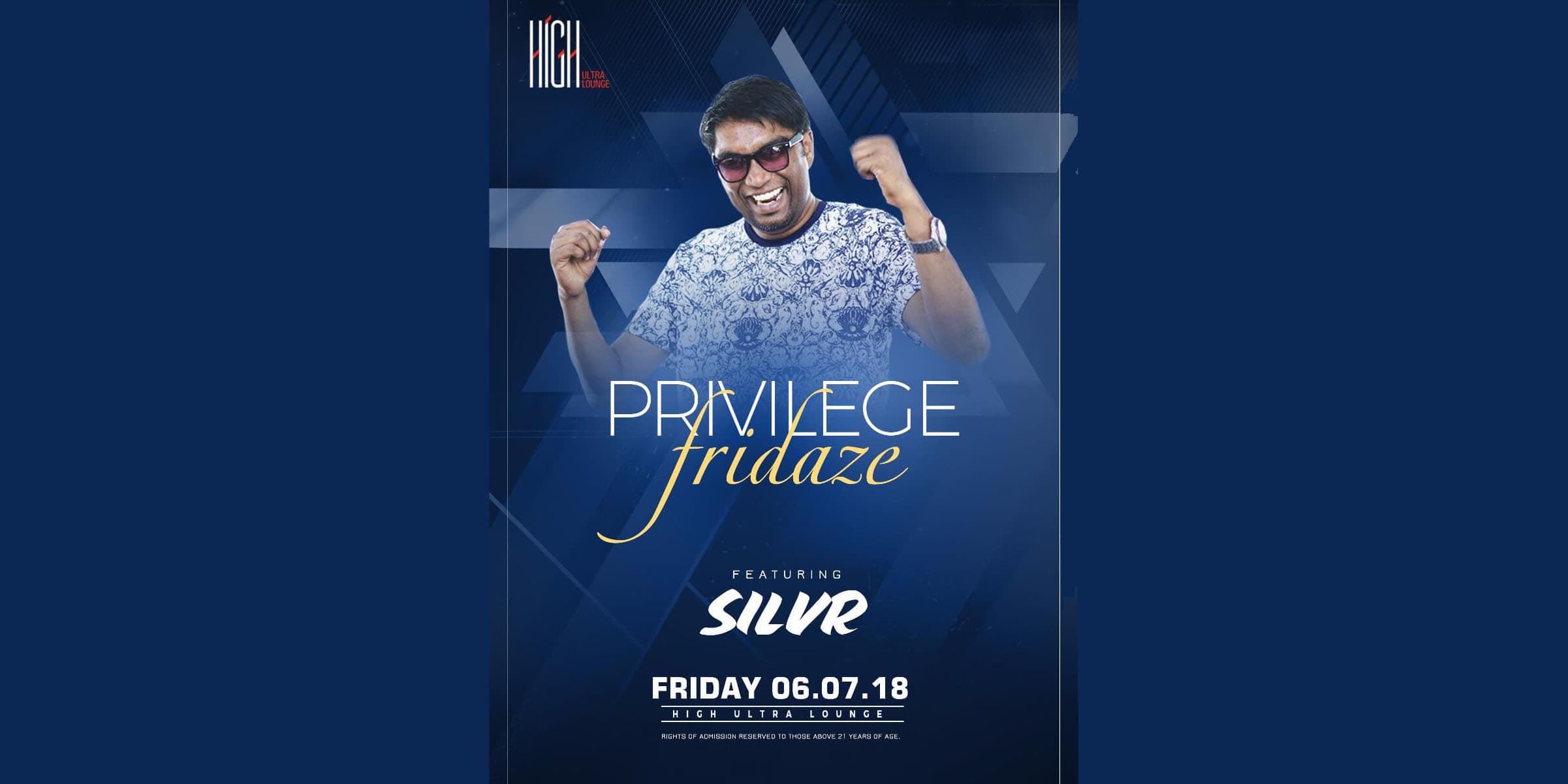 Privilege Fridaze ft. DJ Silvr