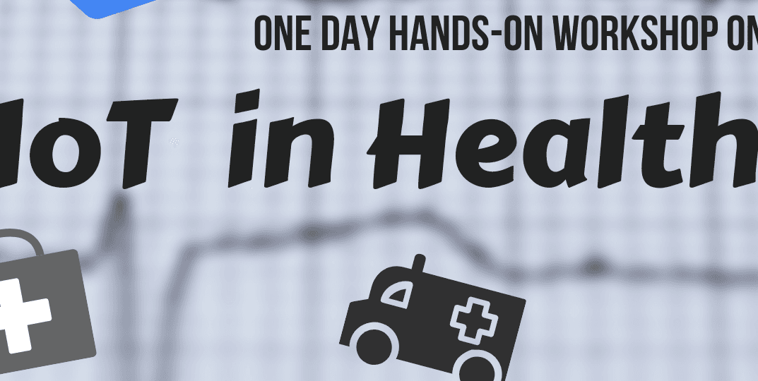 Internet of Things in Healthcare Hands on Workshop
