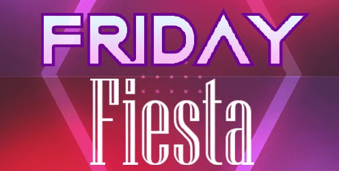 Friday Fiesta 