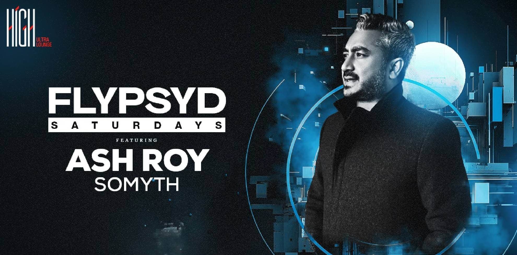Flypsyde Saturday | High Ultra Lounge | Ash Roy