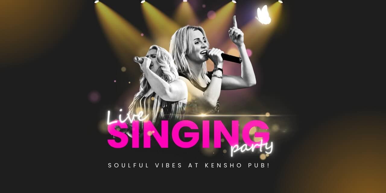 Live Singing Party | Kensho Pub 
