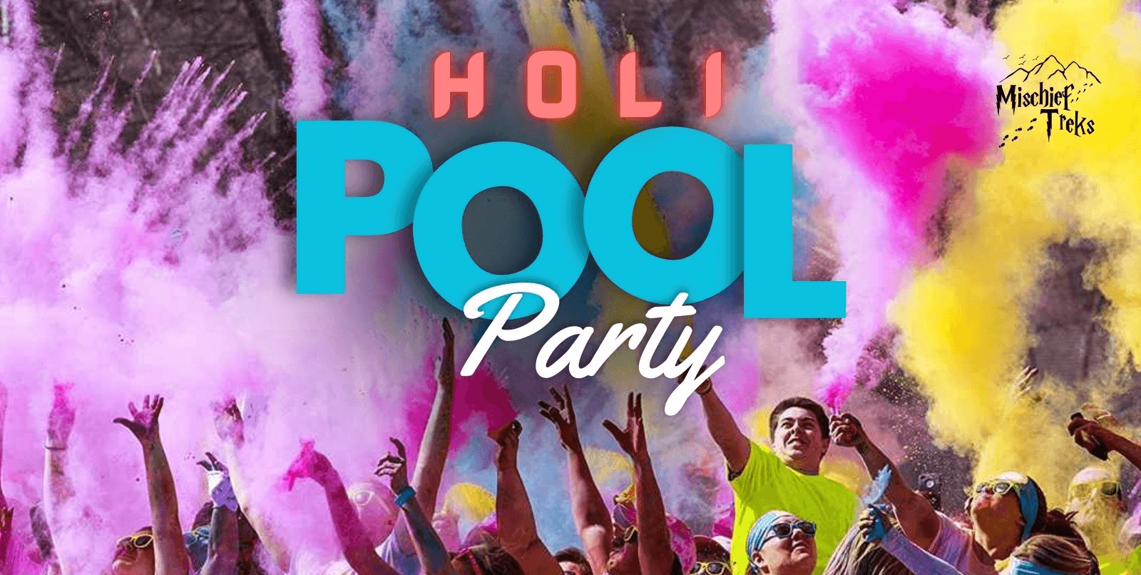 Holi Pool Party By Mischief Treks