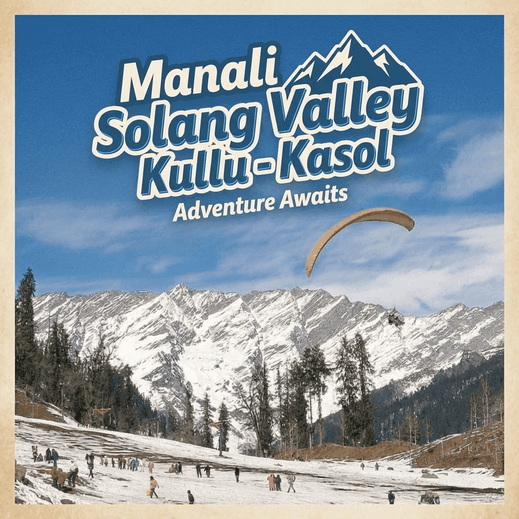 Manali - Solang Valley - Kullu - Kasol Trip | Go Adventures